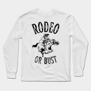 Rodeo or Bust Long Sleeve T-Shirt